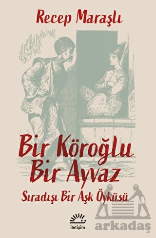 Bir Köroğlu Bir Ayvaz - İletişim Yayınevi