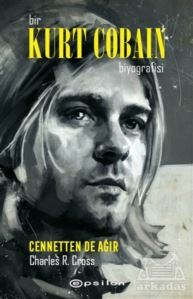 Bir Kurt Cobain Biyografisi - Cennetten De Ağır - Epsilon Yayınevi