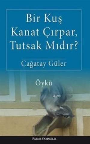 Bir Kuş Kanat Çırpar, Tutsak Mıdır? - 1