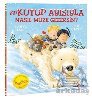 Bir Kutup Ayısıyla Nasıl Müze Gezersin? - Beta Kids