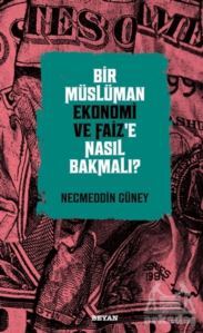 Bir Müslüman Ekonomi Ve Faiz’E Nasıl Bakmalı? - 2