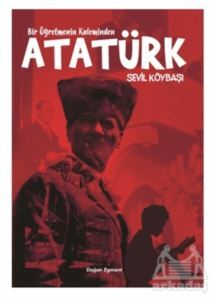 Bir Öğretmenin Kaleminden Atatürk - Doğan Egmont Yayıncılık