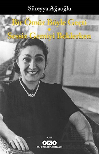 Bir Ömür Böyle Geçti - Sessiz Gemiyi Beklerken - Yapı Kredi Yayınları