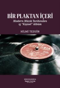 Bir Plaktan İçeri Modern Müzik Tarihinden 15 Kişisel Albüm - Sanat Kritik Yayınları