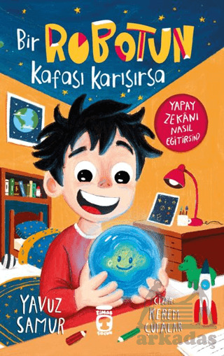 Bir Robotun Kafası Karışırsa - Timaş Çocuk