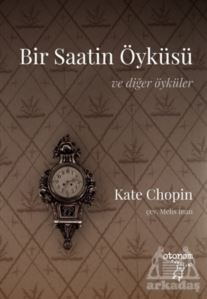 Bir Saatin Öyküsü Ve Diğer Öyküler - Otonom Yayıncılık