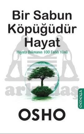 Bir Sabun Köpüğüdür Hayat; Hayata Bakmanın 100 Farklı Yönü - Omega