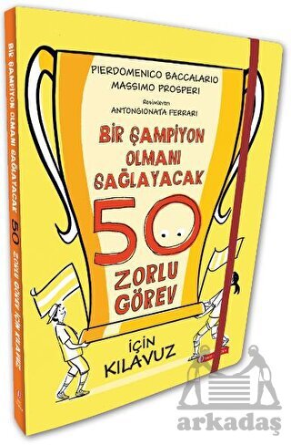 Bir Şampiyon Olmanı Sağlayacak 50 Zorlu Görev İçin Kılavuz - ODTÜ Geliştirme Vakfı Yayıncılık