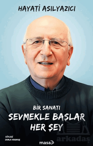 Bir Sanatı Sevmekle Başlar Her Şey - Masa Kitap