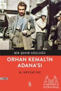 Bir Şehir Sözlüğü - Orhan Kemal’İn Adana’Sı - 1