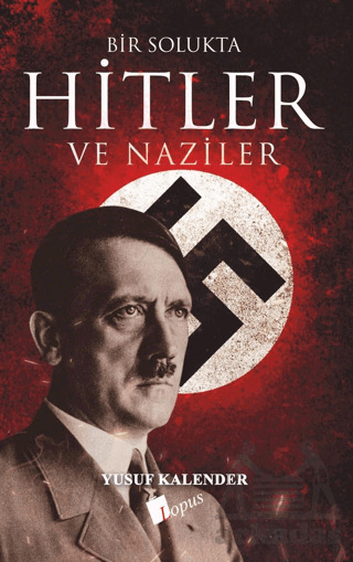 Bir Solukta Hitler Ve Naziler - Lopus Yayınları