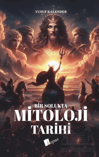Bir Solukta Mitoloji Tarihi - Lopus Yayınları