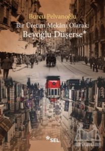 Bir Üretim Mekanı Olarak: Beyoğlu Düşerse - 1