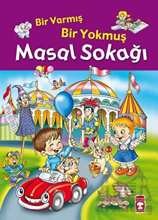 Bir Varmış Bir Yokmuş Masal Sokağı (Fleksi Kapak) - Timaş Çocuk