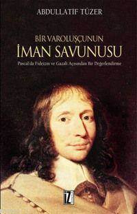 Bir Varoluşçunun İman Savunusu; Pascal'da Fideizm Ve Gazali Açısından - 1