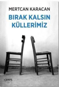 Bırak Kalsın Küllerimiz - 1