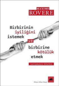 Birbirinin İyiliğini İstemek Ve Birbirine Kötülük Etmek - Tartışmanın Felsefesi - 2