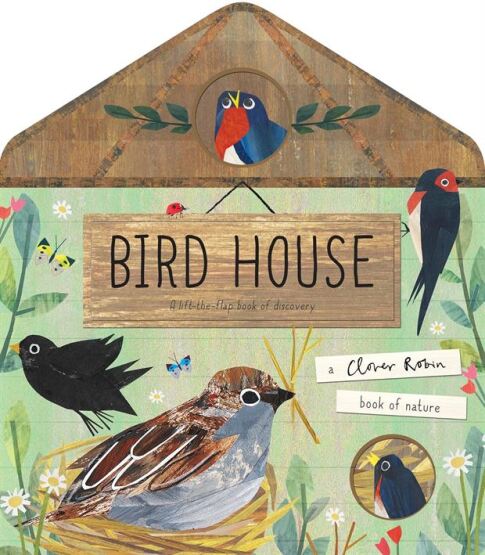Bird House - A Clover Robin Book of Nature - Caterpillar Books
