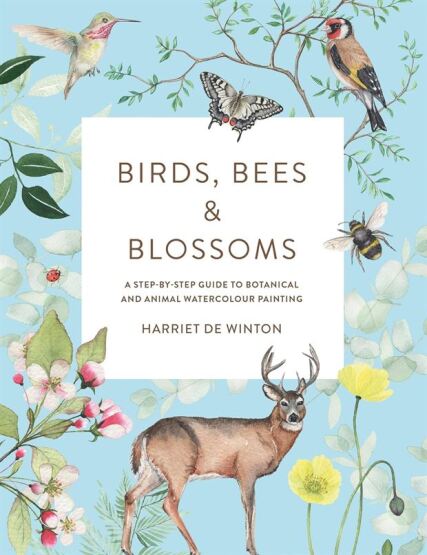 Birds, Bees & Blossoms A Step-by-Step Guide to Botanical and Animal Watercolour Painting - 1