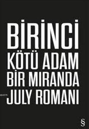 Birinci Kötü Adam; Bir Miranda July Romanı - Everest Yayınları