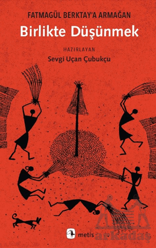 Birlikte Düşünmek - Fatmagül Berktay’A Armağan - Metis Yayınları