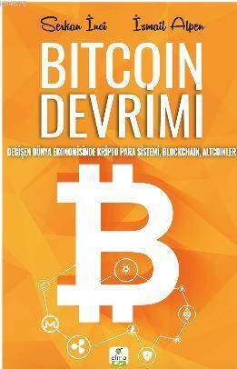 Bitcoin Devrimi; Değişen Dünya Ekonomisinde Kripto Para Sistemi, Blockchain, Altcoinler - Elma Yayınevi