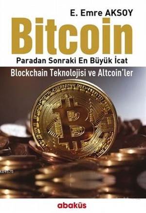 Bitcoin; Paradan Sonraki En Büyük İcat - Blockchain Teknolojisi Ve Altcoin'ler - Abaküs Kitap