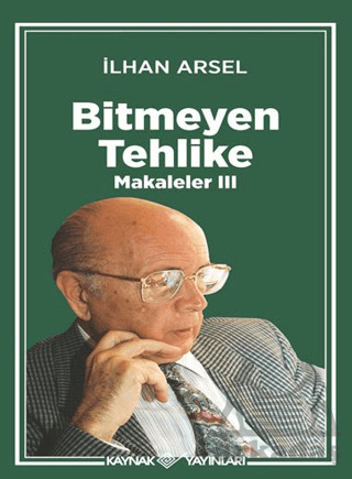 Bitmeyen Tehlike Makaleler III - Kaynak Yayınları