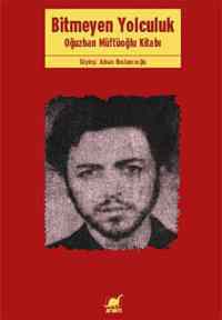 Bitmeyen Yolculuk; Oğuzhan Müftüoğlu Kitabı - Ayrıntı Yayınları