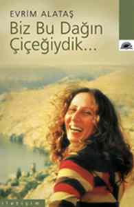 Biz Bu Dağın Çiçeğiydik... - İletişim Yayınevi
