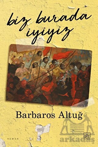 Biz Burada İyiyiz - İthaki Yayınları
