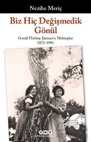 Biz Hiç Değişmedik Gönül - Gönül Hürkuş Şarman'a Mektuplar 1953-1991 - 1