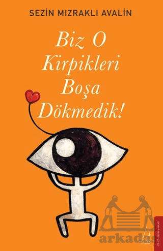 Biz O Kirpikleri Boşa Dökemedik! - Destek Yayınları