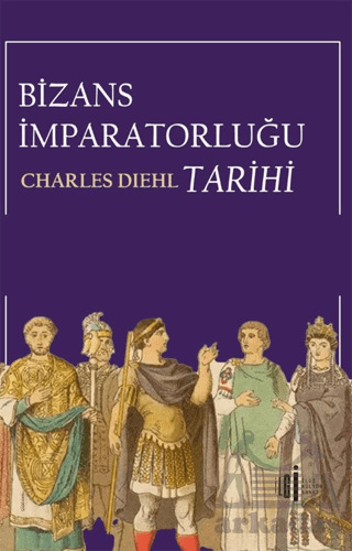 Bizans İmparatorluğu Tarihi - İlgi Kültür Sanat Yayınları