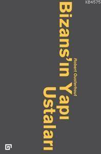 Bizans'ın Yapı Ustaları - Koç Üniversitesi Yayınları