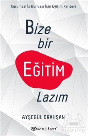 Bize Bir Eğitim Lazım - Epsilon Yayınevi
