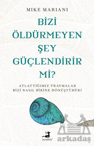 Bizi Öldürmeyen Şey Güçlendirir Mi? - 1