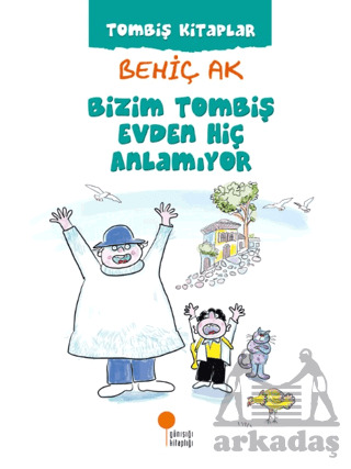Bizim Tombiş Evden Hiç Anlamıyor - Günışığı Kitaplığı