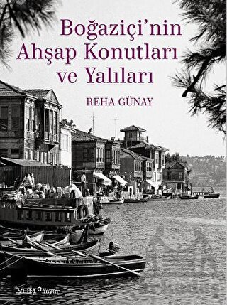 Boğaziçi’Nin Ahşap Konutları Ve Yalıları - YEM Yayın