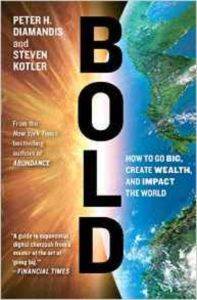 Bold: How to Go Big, Create Wealth and Impact the World - Simon & Schuster USA