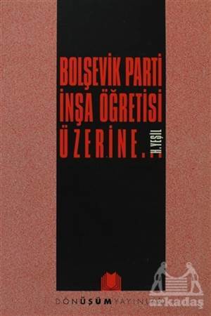 Bolşevik Parti İnşa Öğretisi Üzerine... - Dönüşüm Yayınları
