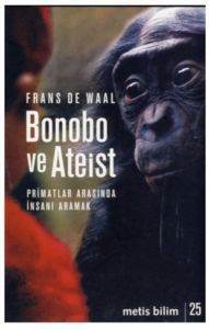 Bonobo Ve Ateist; Primatlar Arasında İnsanı Aramak - Metis Yayınları