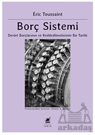 Borç Sistemi - Devlet Borçlarının Ve Reddedilmelerinin Bir Tarihi - Ayrıntı Yayınları