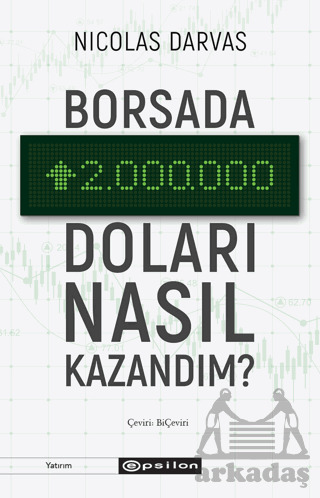 Borsada İki Milyon Doları Nasıl Kazandım? - Epsilon Yayınevi