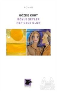 Böyle Şeyler Hep Gece Olur - Alakarga Sanat Yayınları