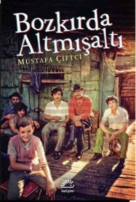 Bozkırda Altmışaltı - İletişim Yayınevi