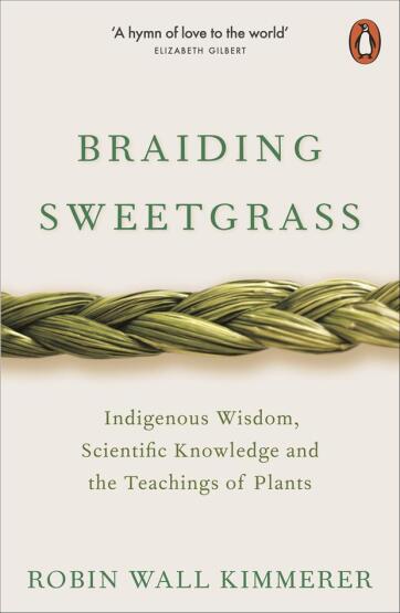 Braiding Sweetgrass Indigenous Wisdom, Scientific Knowledge and the Teachings of Plants - Penguin Ecology - 1