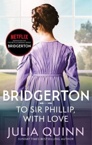 Bridgerton: To Sir Phillip, With Love Eloise's Story - Bridgertons Book 5 - Piatkus
