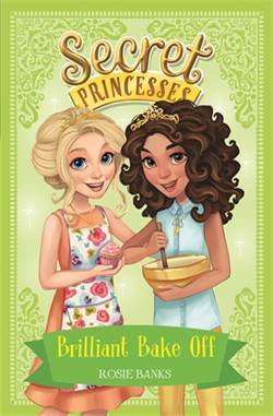 Brilliant Bake Off (Secret Princesses 10) - Orchard Books