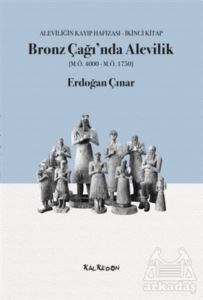 Bronz Çağı’Nda Alevilik (M.Ö.4000-M.Ö.1750) - Kalkedon Yayıncılık